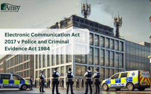 Electronic Communication Act 2017 v Police and Criminal Evidence Act 1984